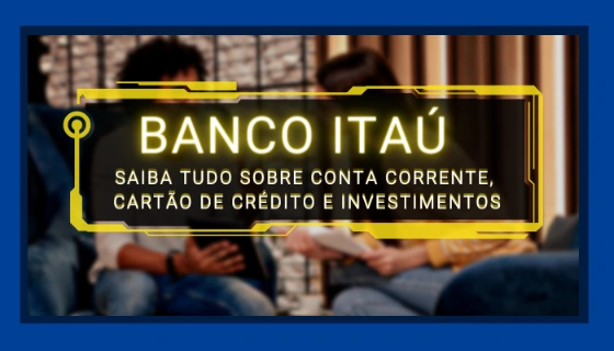 Descubra tudo sobre o Banco Itaú