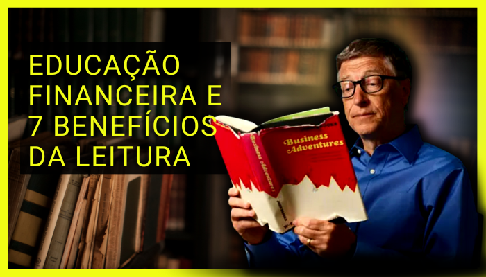 7 Benefícios da Leitura para a sua vida financeira